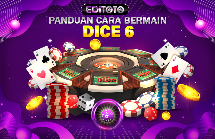 CARA BERMAIN DICE 6
